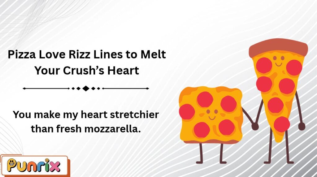 Pizza Love Rizz Lines to Melt Your Crush’s Heart