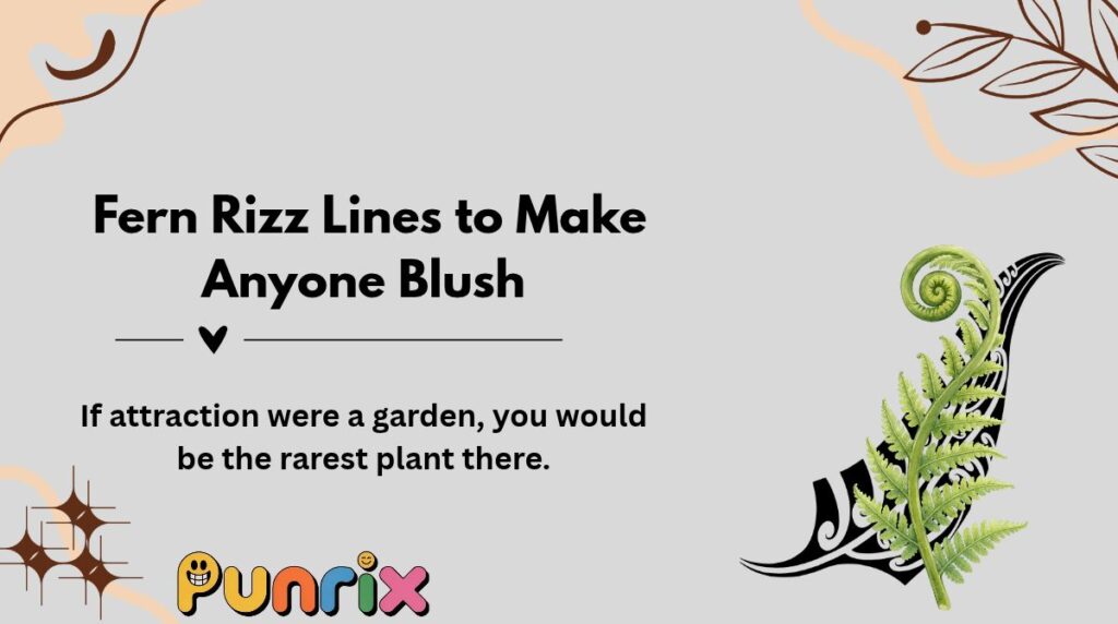 Fern Rizz Lines to Make Anyone Blush