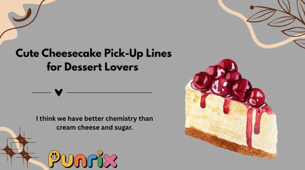  Cute Cheesecake Pick-Up Lines for Dessert Lovers