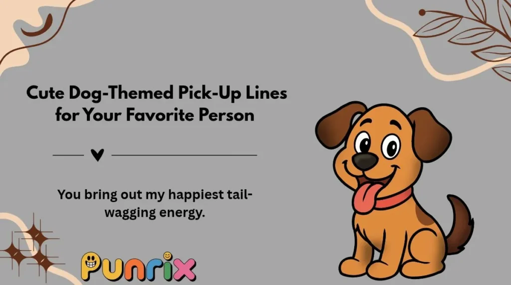 Cute Dog-Themed Pick-Up Lines for Your Favorite Person