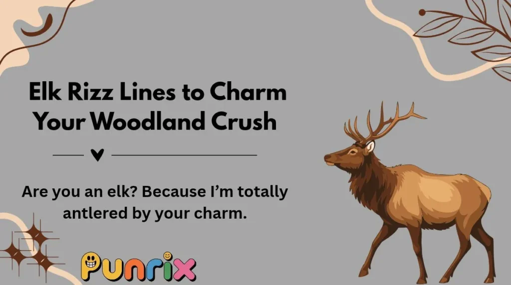  Elk Rizz Lines to Charm Your Woodland Crush