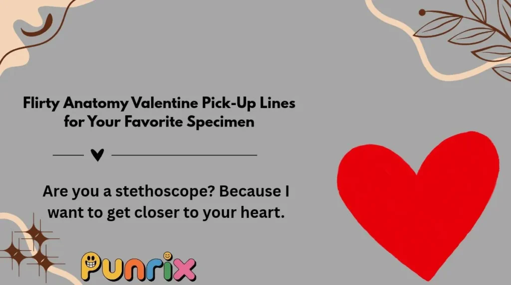 Flirty Anatomy Valentine Pick-Up Lines for Your Favorite Specimen
