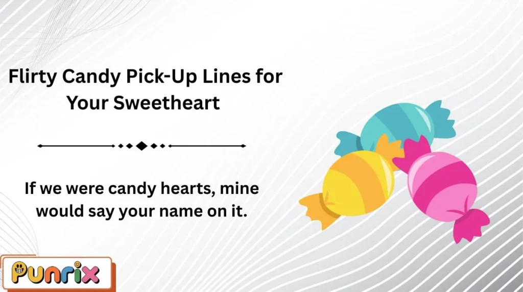  Flirty Candy Pick-Up Lines for Your Sweetheart