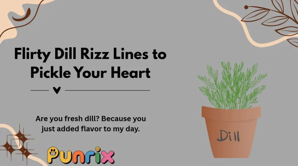 Flirty Dill Rizz Lines to Pickle Your Heart
