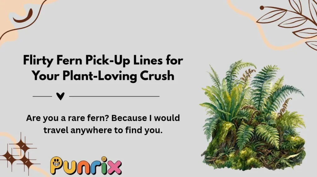 Flirty Fern Pick-Up Lines for Your Plant-Loving Crush
