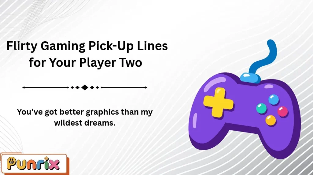  Flirty Gaming Pick-Up Lines for Your Player Two