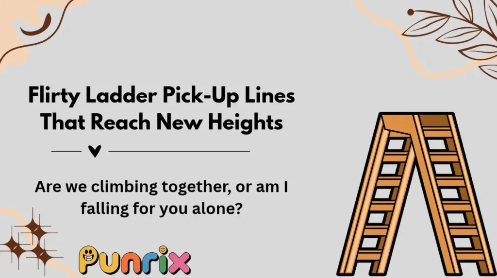 Flirty Ladder Pick-Up Lines That Reach New Heights