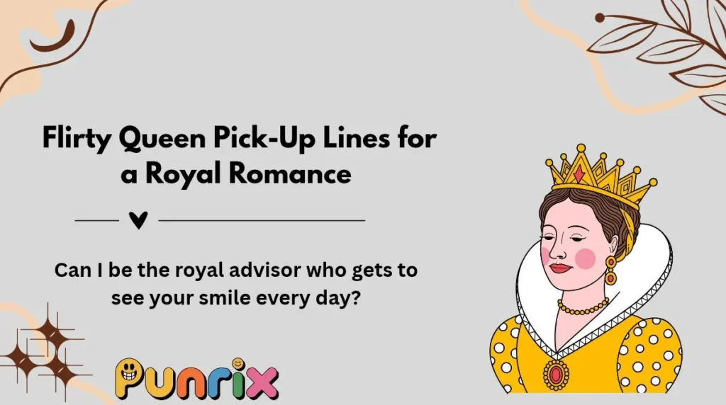 Flirty Queen Pick-Up Lines for a Royal Romance