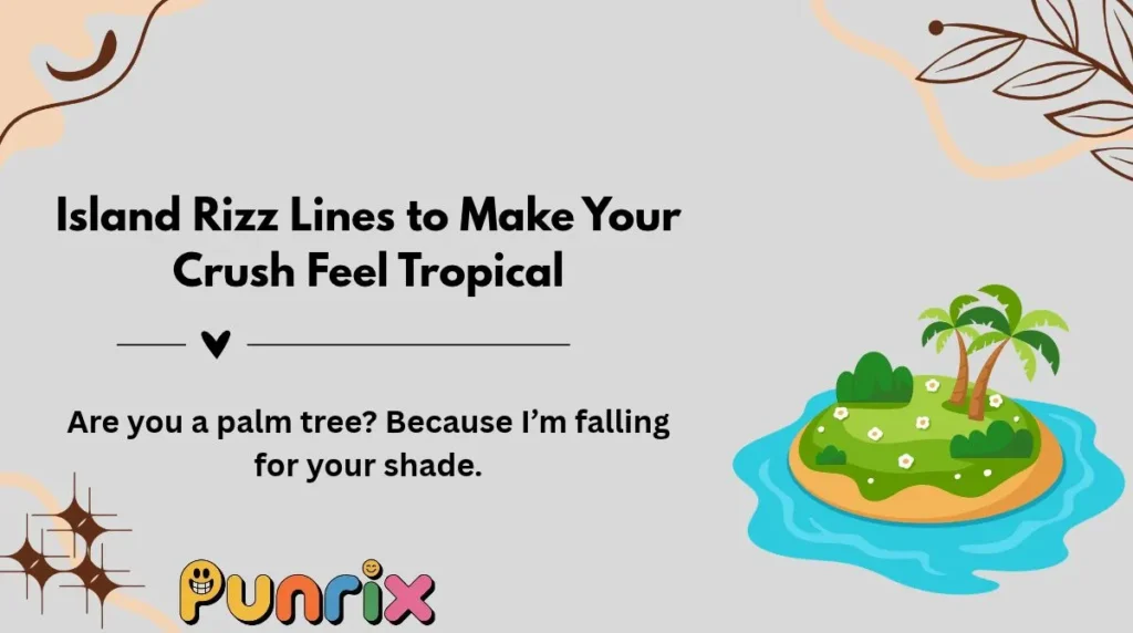 Island Rizz Lines to Make Your Crush Feel Tropical