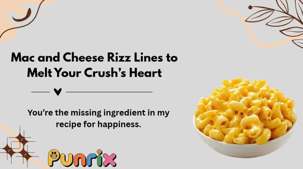 Mac and Cheese Rizz Lines to Melt Your Crush’s Heart