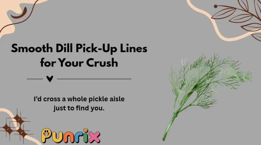 Smooth Dill Pick-Up Lines for Your Crush