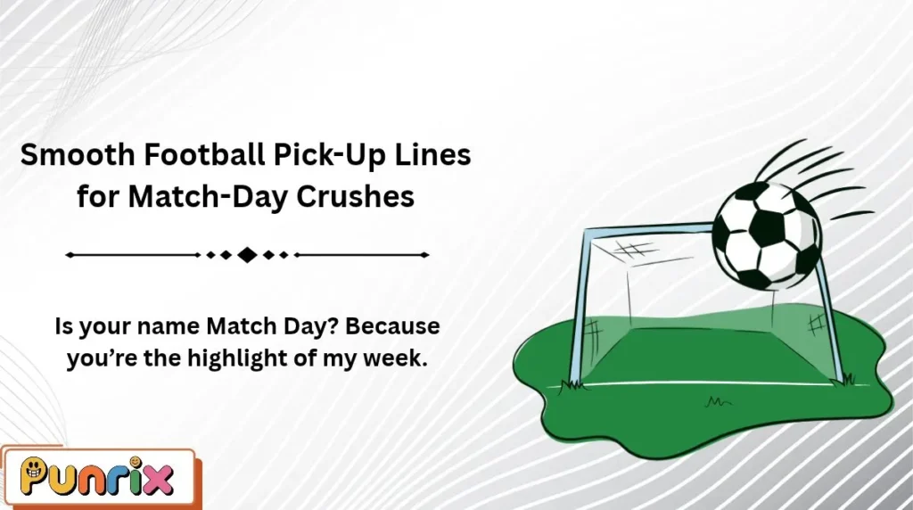 Smooth Football Pick-Up Lines for Match-Day Crushes