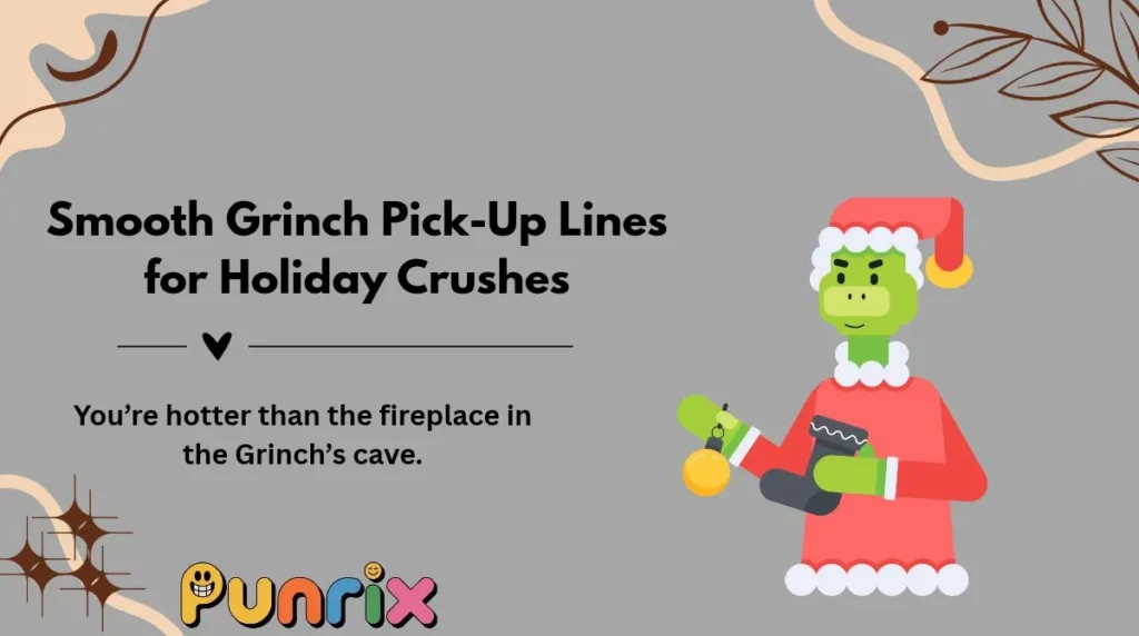 Smooth Grinch Pick-Up Lines for Holiday Crushes
