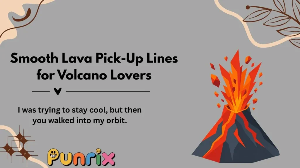Smooth Lava Pick-Up Lines for Volcano Lovers