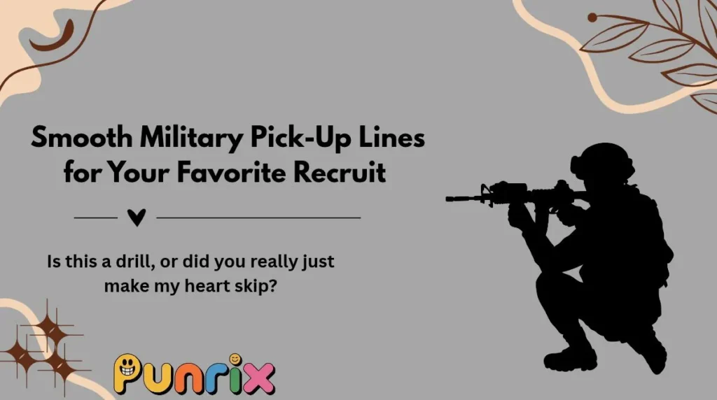 Smooth Military Pick-Up Lines for Your Favorite Recruit