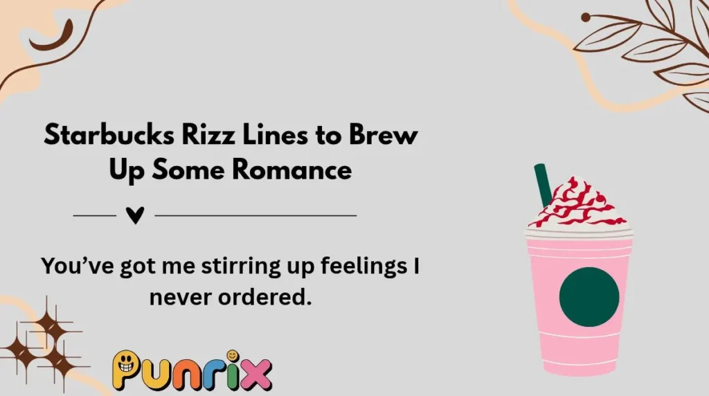 Starbucks Rizz Lines to Brew Up Some Romance