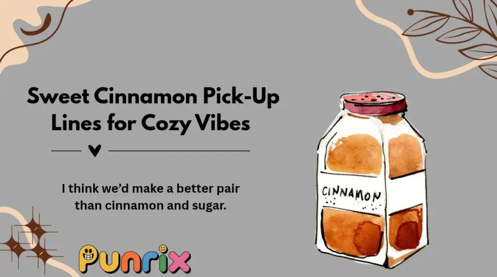  Sweet Cinnamon Pick-Up Lines for Cozy Vibes