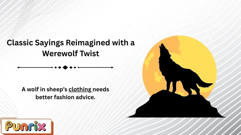 🔄 Classic Sayings Reimagined with a Werewolf Twist
