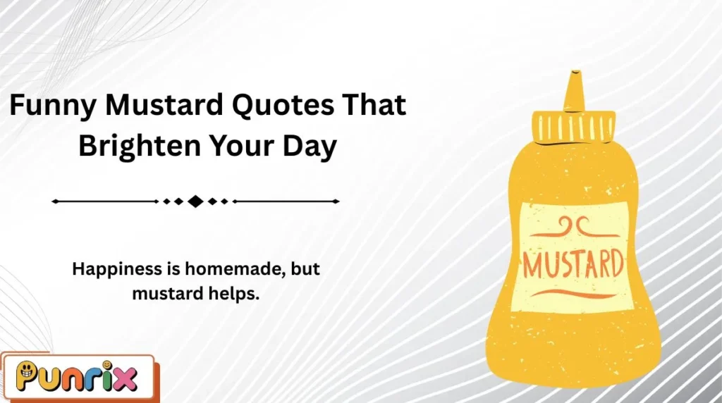 Funny Mustard Quotes That Brighten Your Day