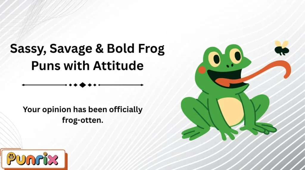 Sassy, Savage & Bold Frog Puns with Attitude