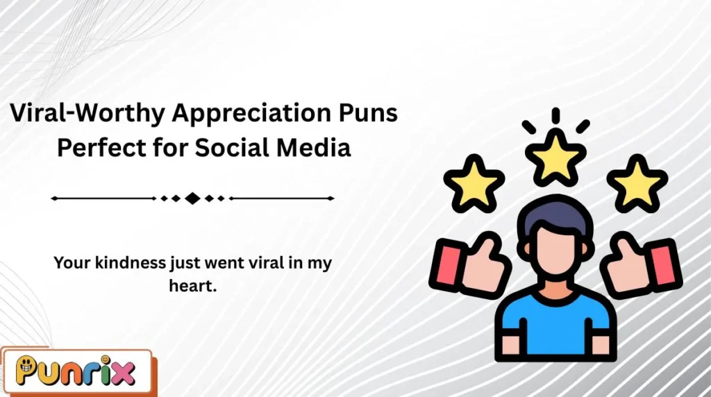 Viral-Worthy Appreciation Puns Perfect for Social Media