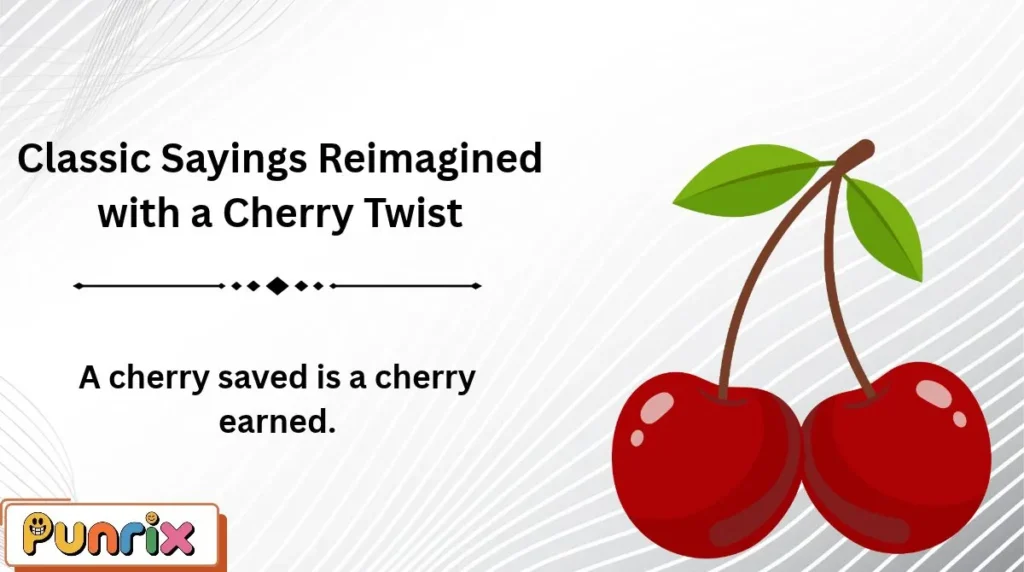 Classic Sayings Reimagined with a Cherry Twist