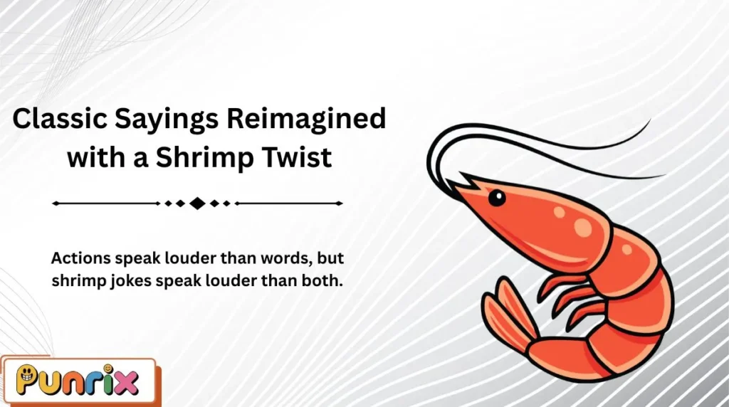 Classic Sayings Reimagined with a Shrimp Twist