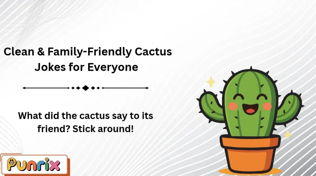  Clean & Family-Friendly Cactus Jokes for Everyone