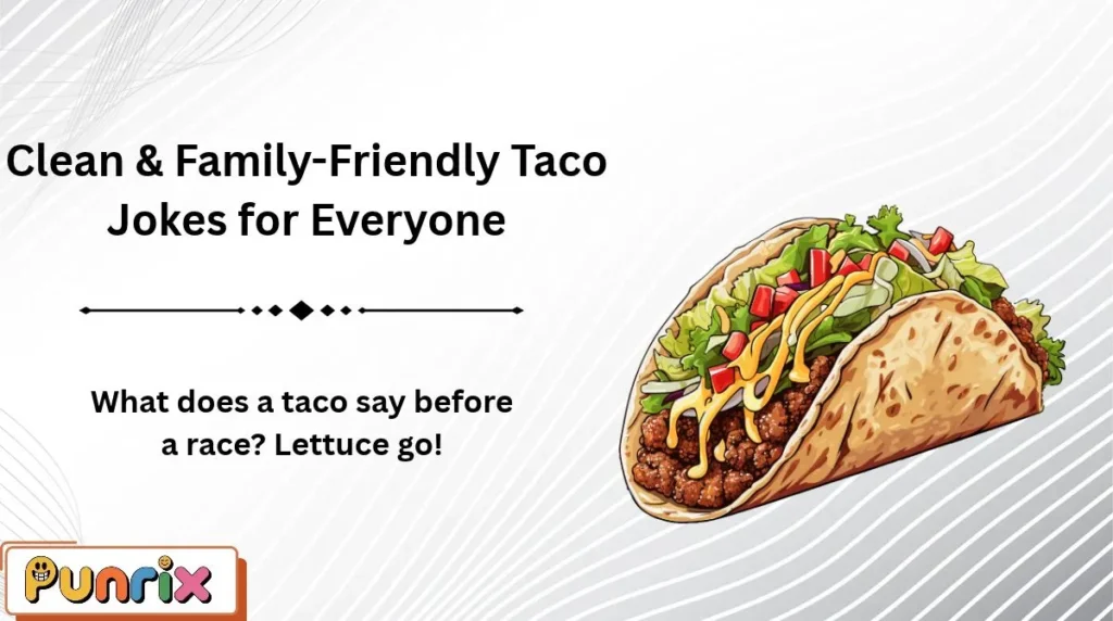 Clean & Family-Friendly Taco Jokes for Everyone