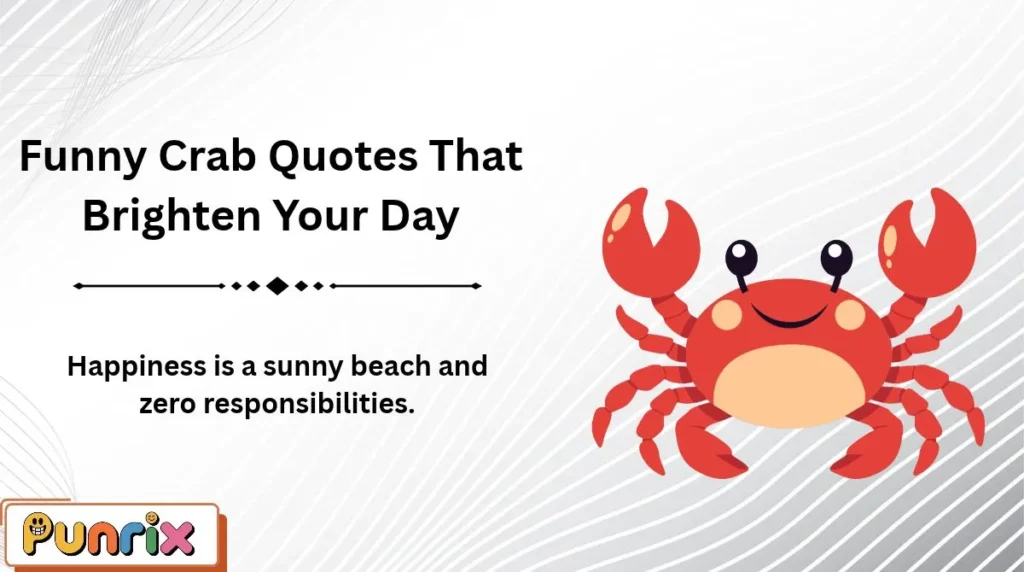 Funny Crab Quotes That Brighten Your Day