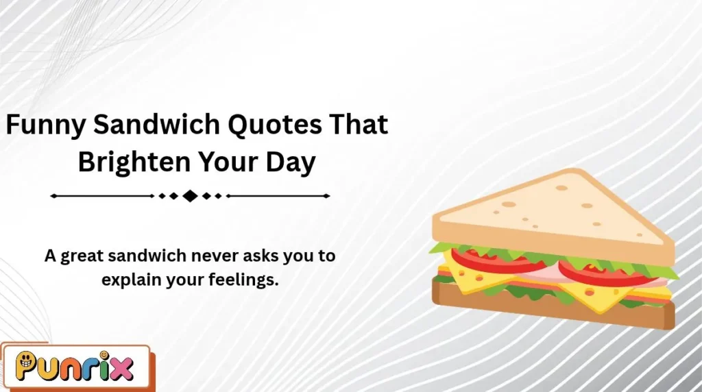 Funny Sandwich Quotes That Brighten Your Day