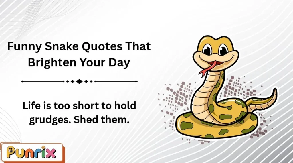 Funny Snake Quotes That Brighten Your Day