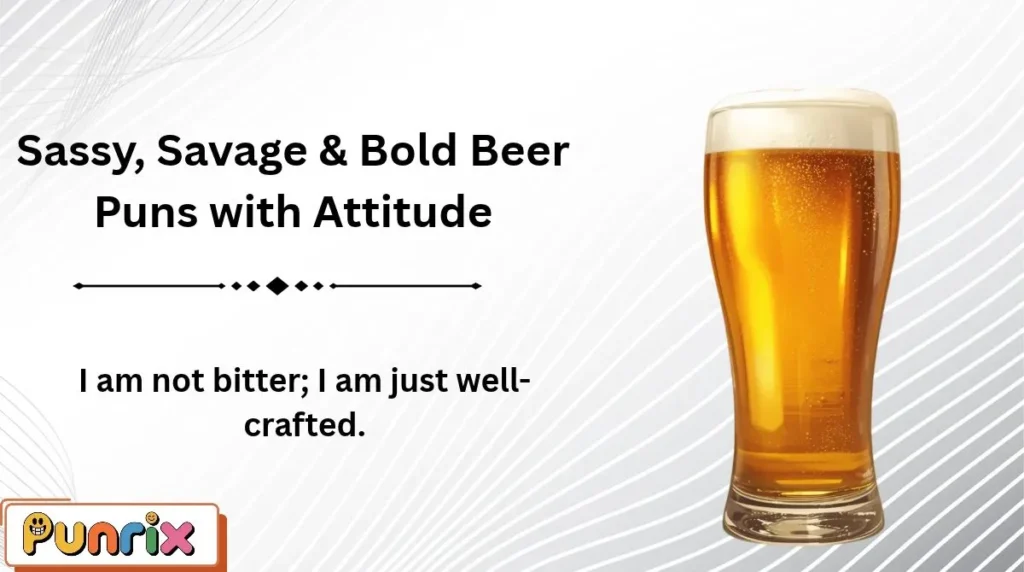 Sassy, Savage & Bold Beer Puns with Attitude