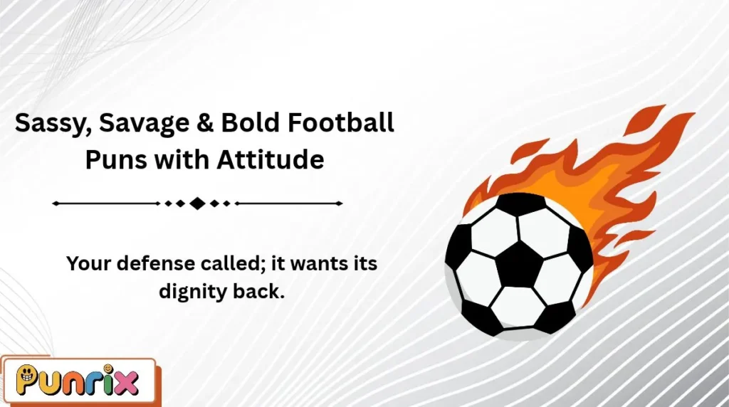 Sassy, Savage & Bold Football Puns with Attitude
