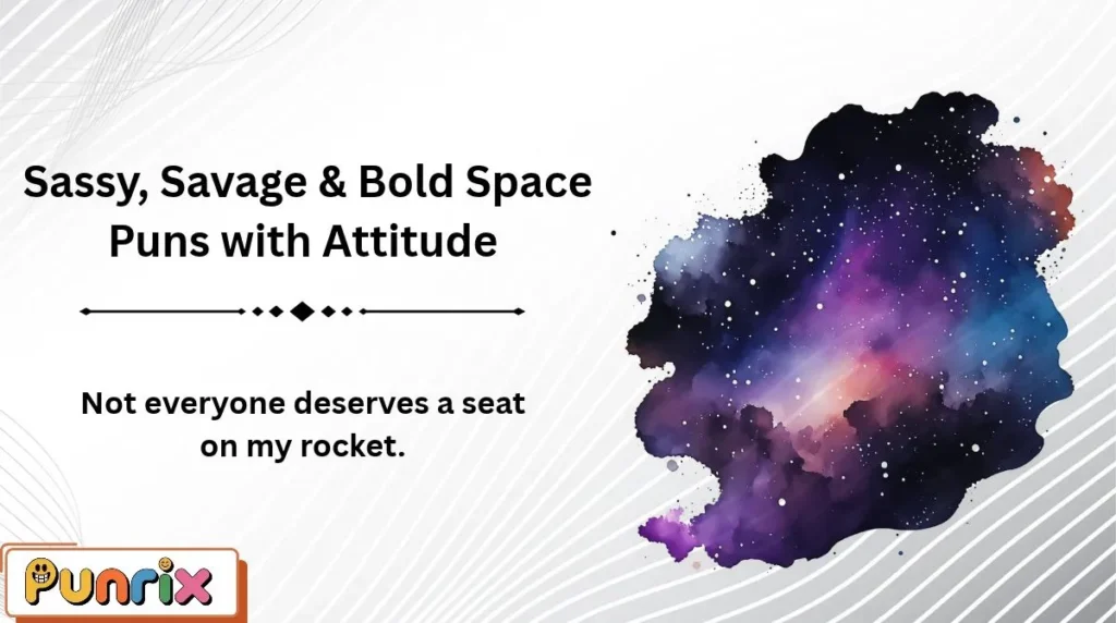 Sassy, Savage & Bold Space Puns with Attitude