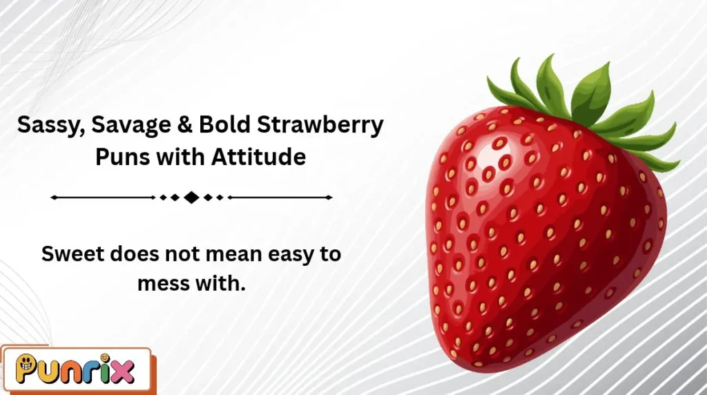 Sassy, Savage & Bold Strawberry Puns with Attitude