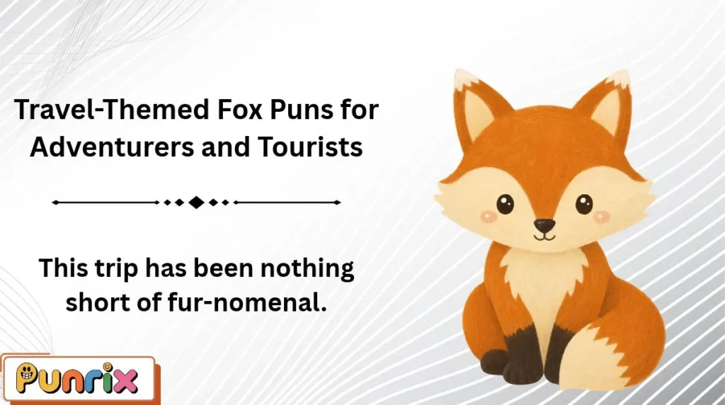 Travel-Themed Fox Puns for Adventurers and Tourists