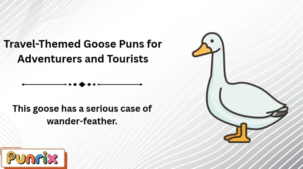 Travel-Themed Goose Puns for Adventurers and Tourists