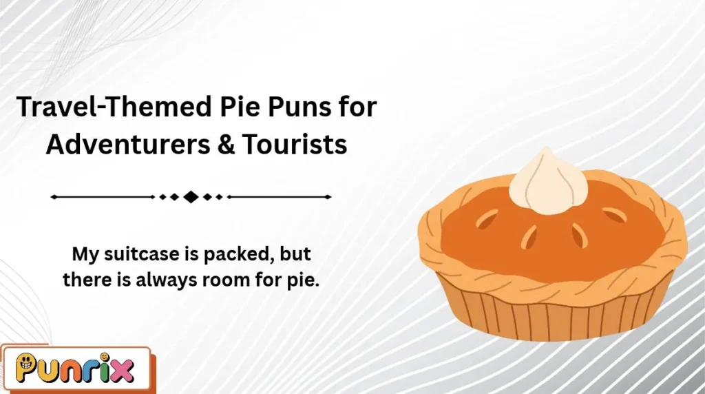 Travel-Themed Pie Puns for Adventurers & Tourists