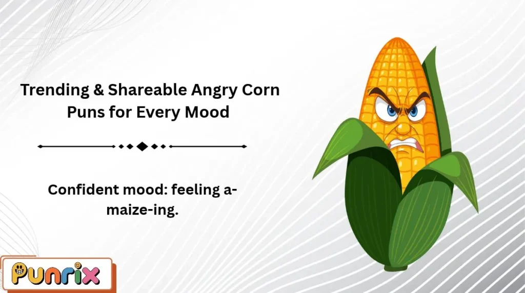  Trending & Shareable Angry Corn Puns for Every Mood