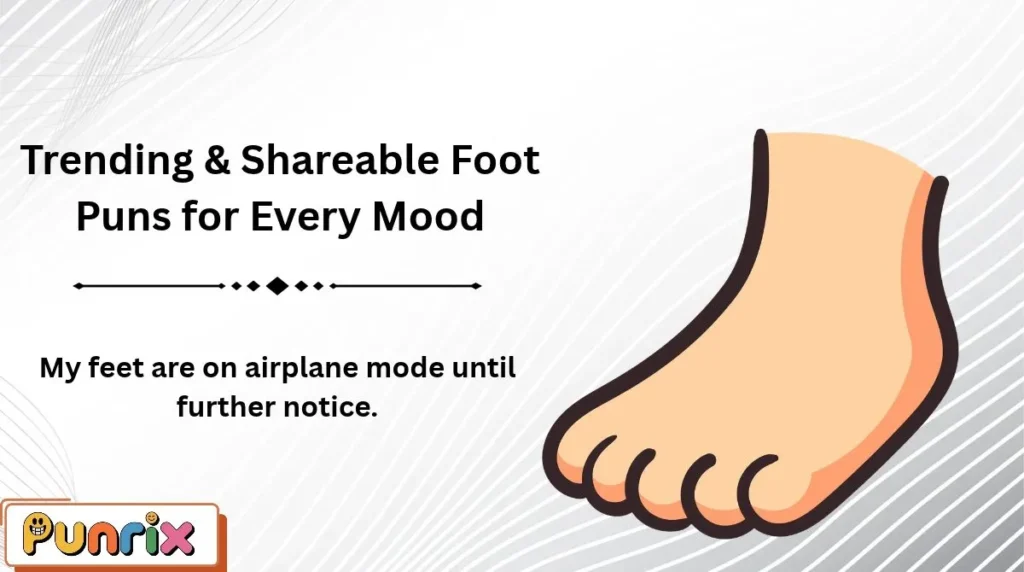 Trending & Shareable Foot Puns for Every Mood