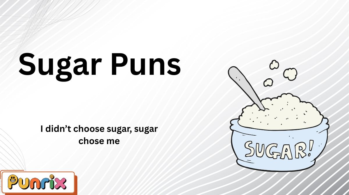 Sugar Puns
