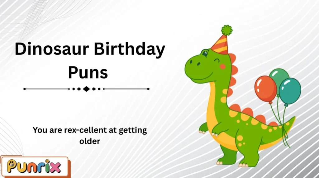 Dinosaur Birthday Puns