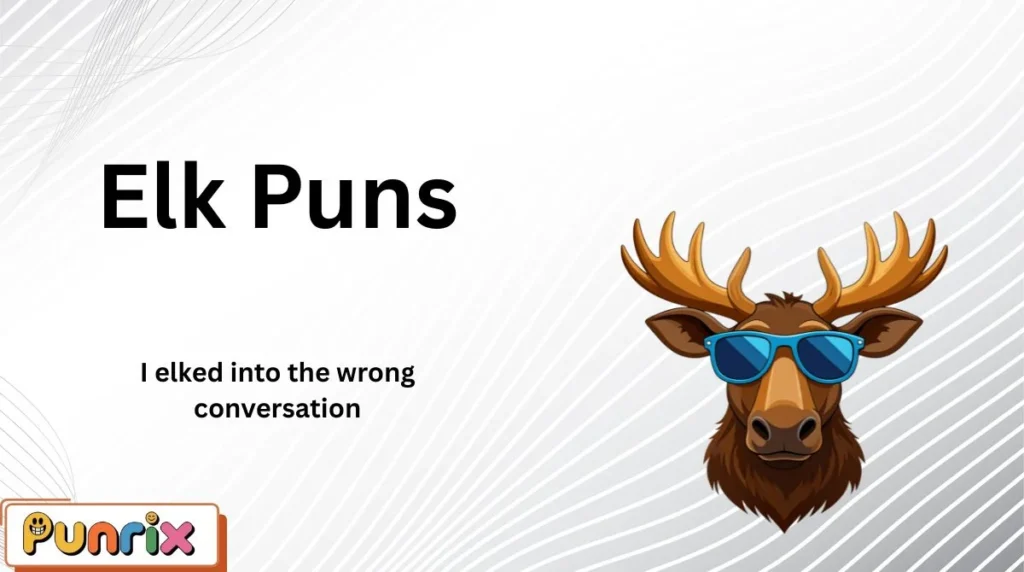 Elk Puns