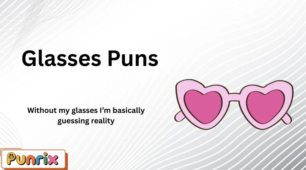 Glasses Puns