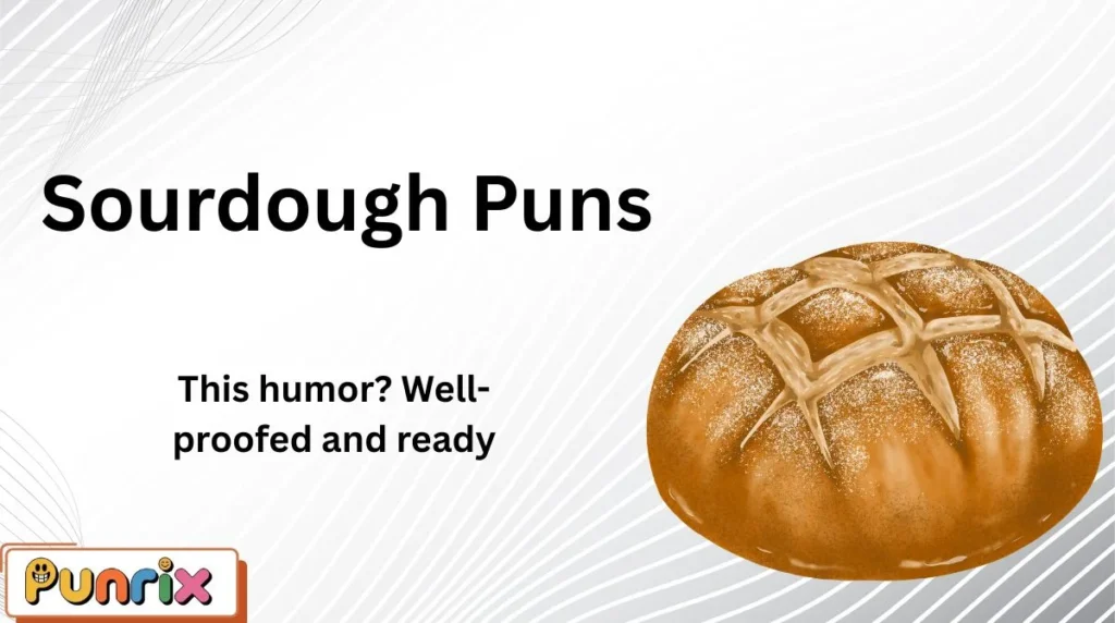 Sourdough Puns