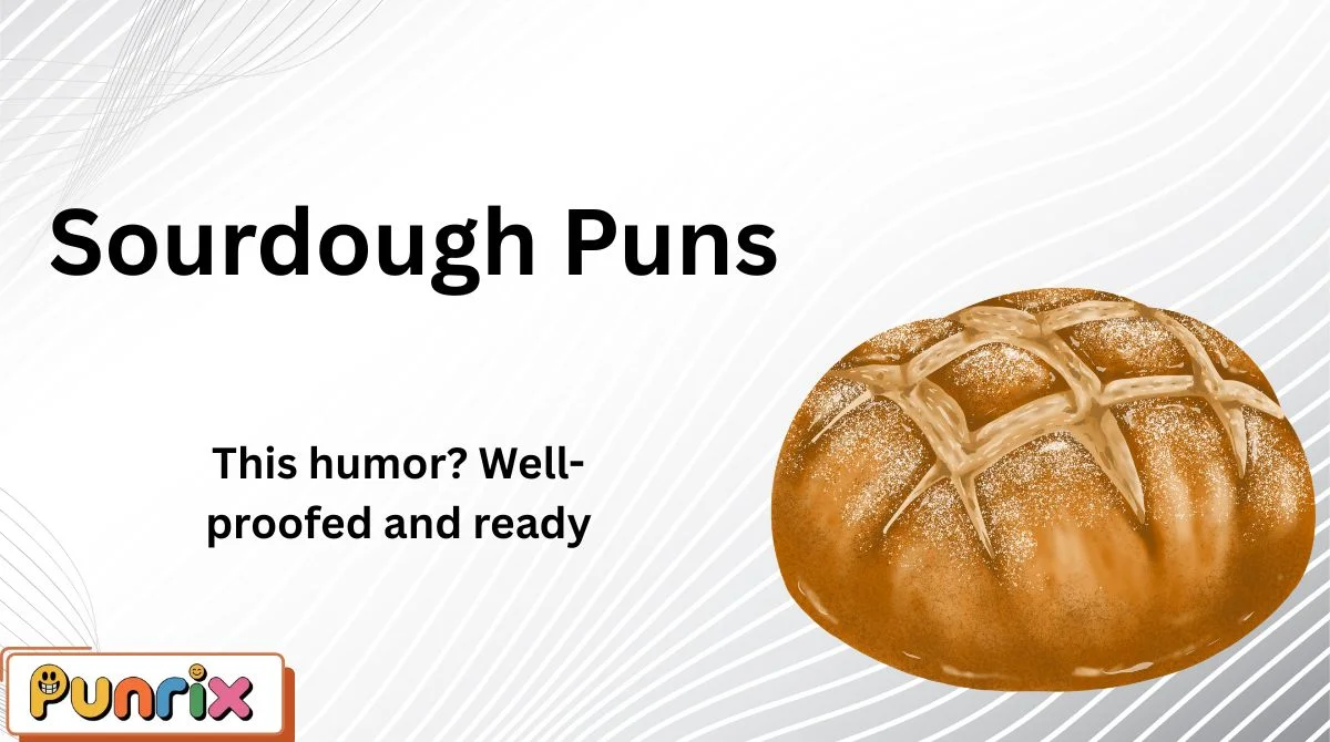 Sourdough Puns