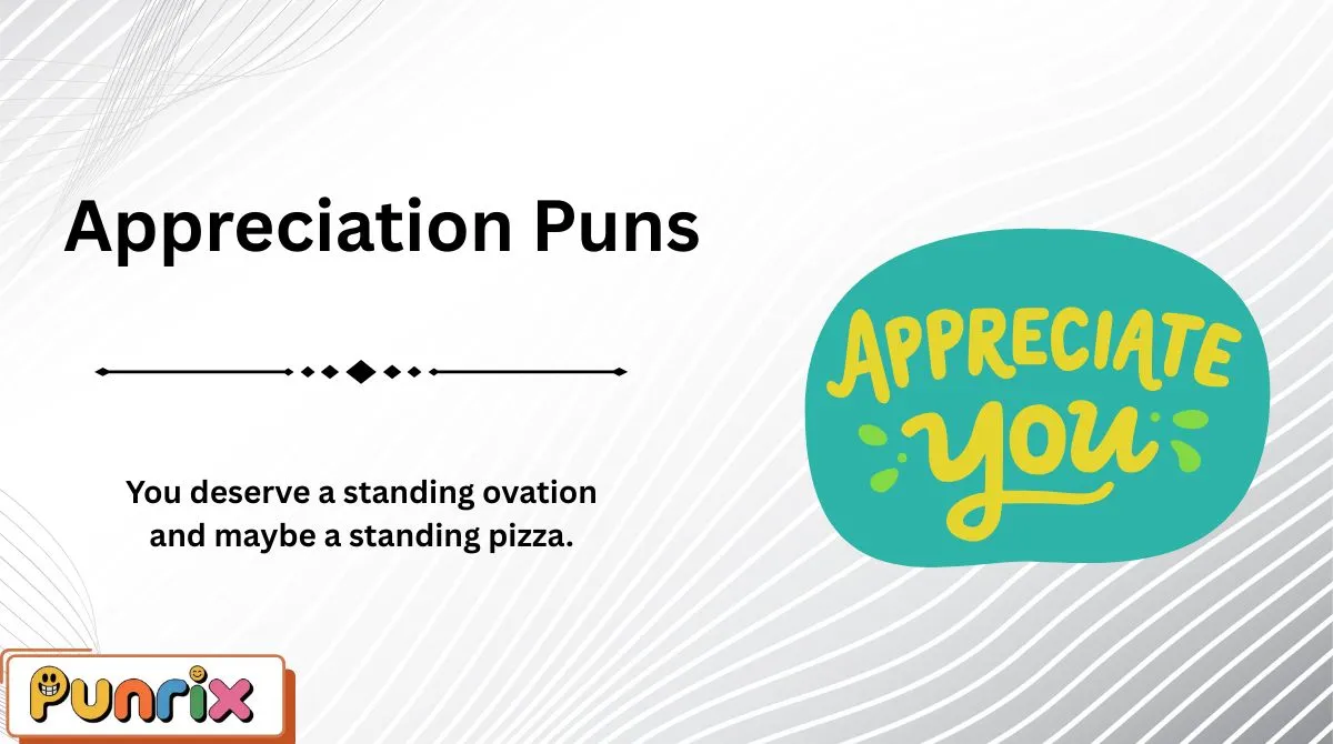 Appreciation Puns