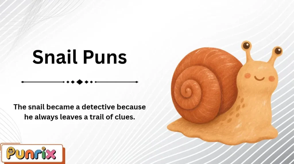 Snail Puns